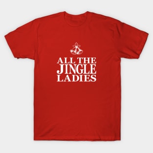 All The Jingle Ladies T-Shirt